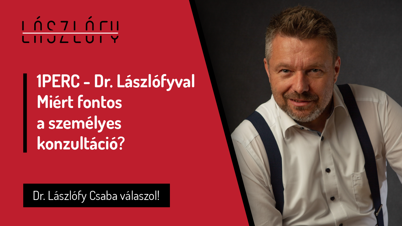 1PERC Dr. Lászlófyval: miért fontos a személyes konzultáció?